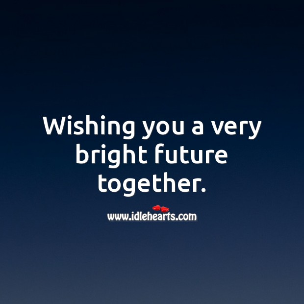Wishing you a very bright future together. Wedding Messages Image
