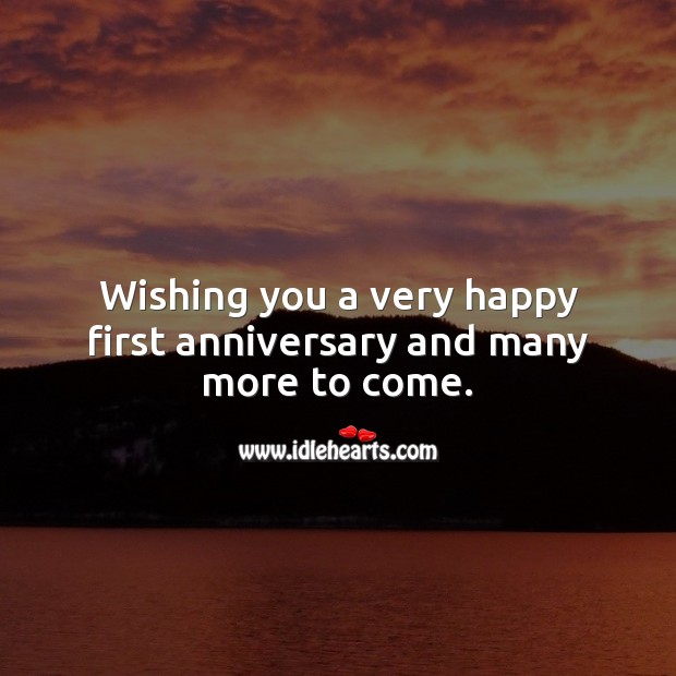 Wishing you a very happy first anniversary and many more to come. Happy First Anniversary Messages Image