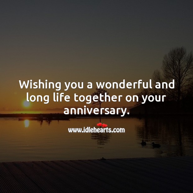 Wishing you a wonderful and long life together on your anniversary. Wedding Anniversary Wishes Image