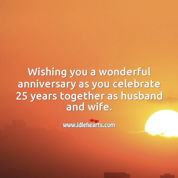 Wishing you a wonderful anniversary as you celebrate 25 years together. 25th Wedding Anniversary Messages Image