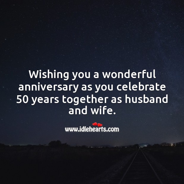 Wishing you a wonderful anniversary as you celebrate 50 years together. 50th Wedding Anniversary Messages Image