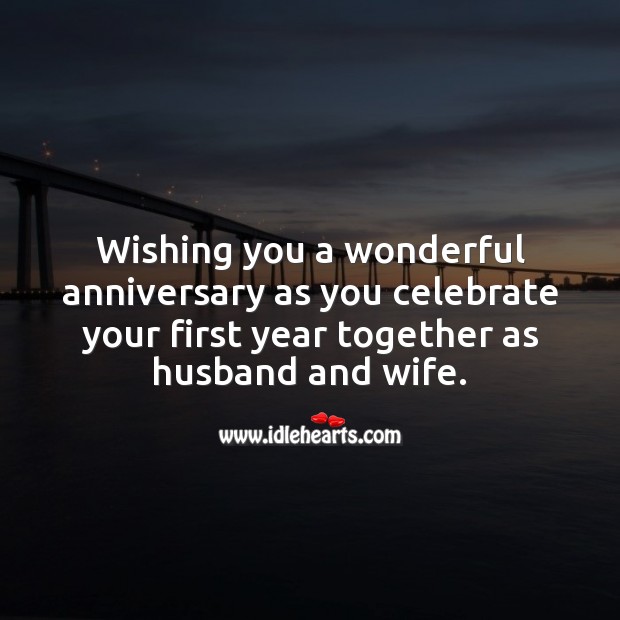 Wishing you a wonderful anniversary as you celebrate your first year together. Happy First Anniversary Messages Image