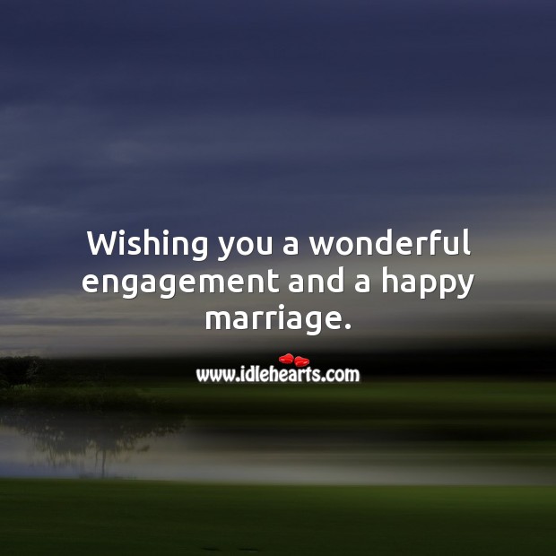 Wishing you a wonderful engagement and a happy marriage. Engagement Quotes Image