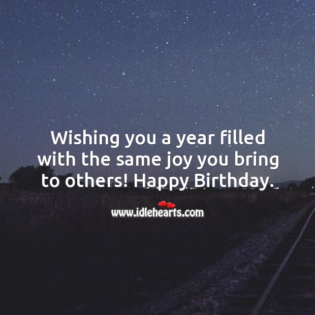 Wishing you a year filled with the same joy you bring to others! Happy Birthday Messages Image