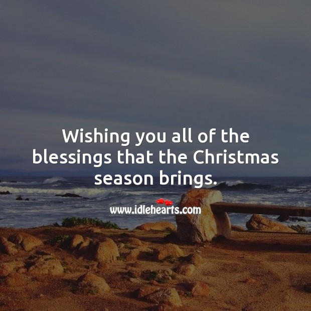 Wishing you all of the blessings that the Christmas season brings. Blessings Quotes Image