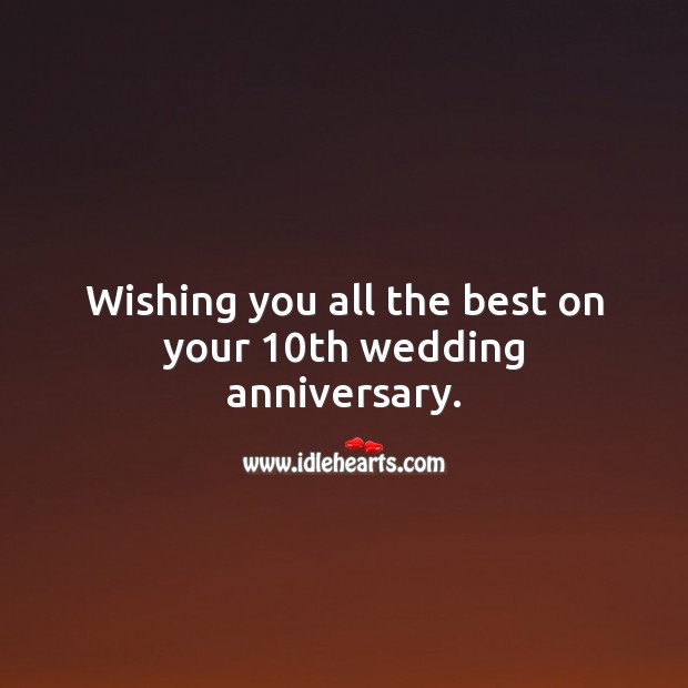Wishing you all the best on your 10th wedding anniversary. 10th Wedding Anniversary Messages Image