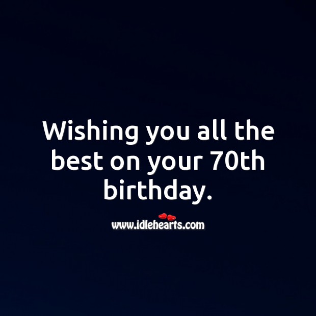 Wishing you all the best on your 70th birthday. Happy Birthday Messages Image