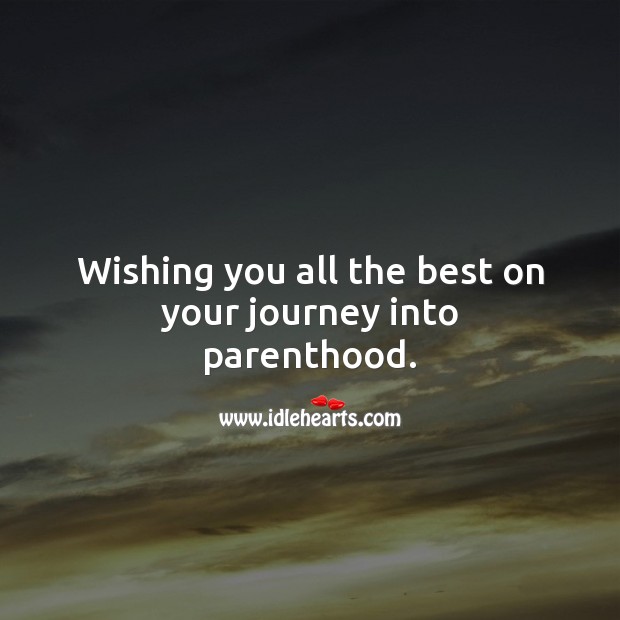 Wishing you all the best on your journey into parenthood. Journey Quotes Image