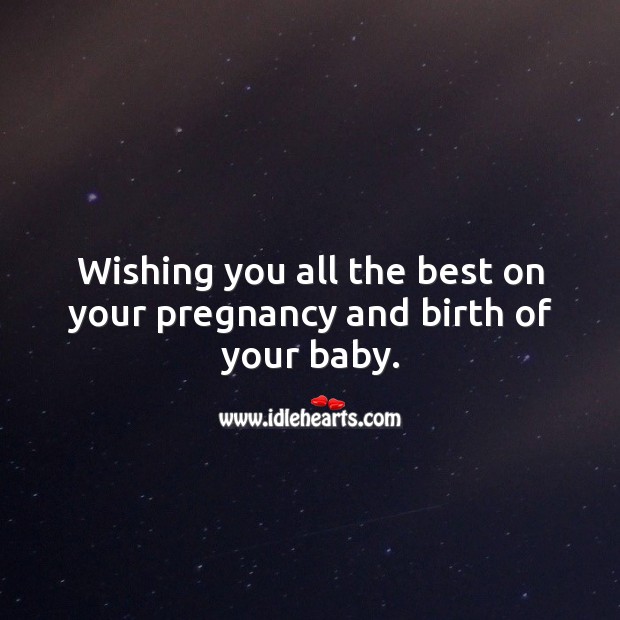 Wishing you all the best on your pregnancy and birth of your baby. Wishing You Messages Image
