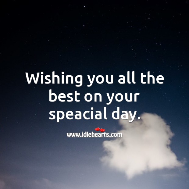 Wishing you all the best on your speacial day. Wishing You Messages Image