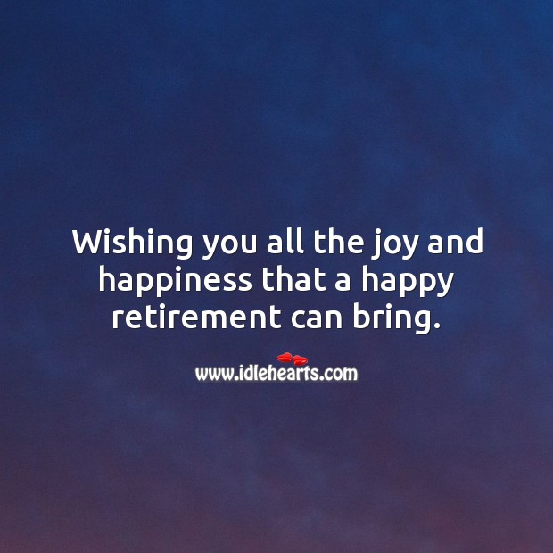 Wishing you all the joy and happiness that a happy retirement can bring. Image