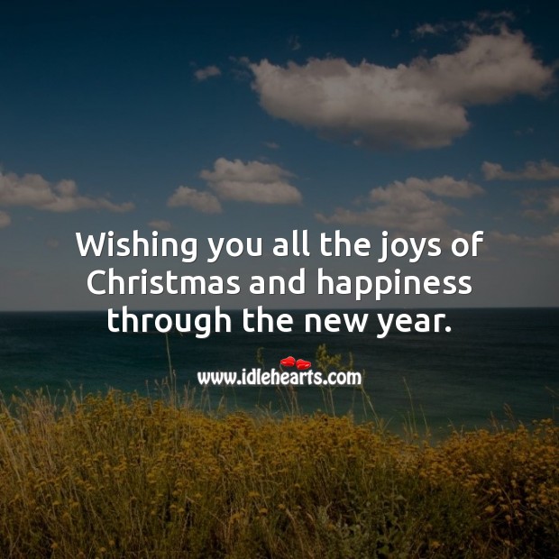 Wishing you all the joys of Christmas and happiness through the new year. Christmas Quotes Image