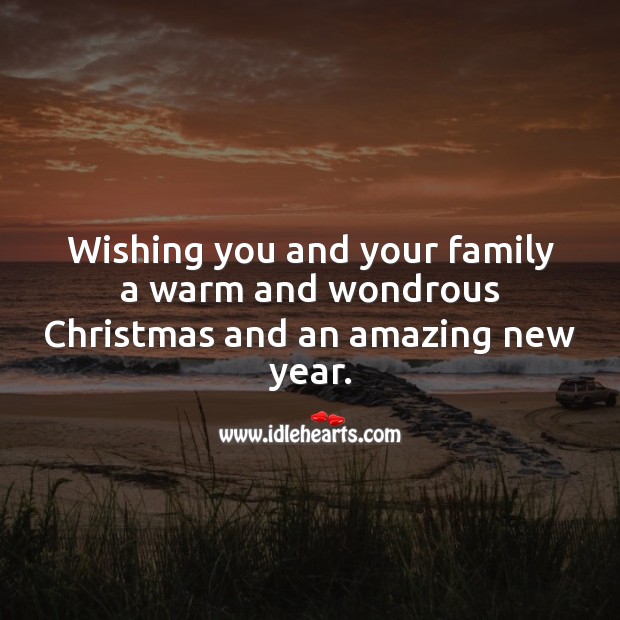 Wishing you and your family a warm and wondrous Christmas. Christmas Quotes Image