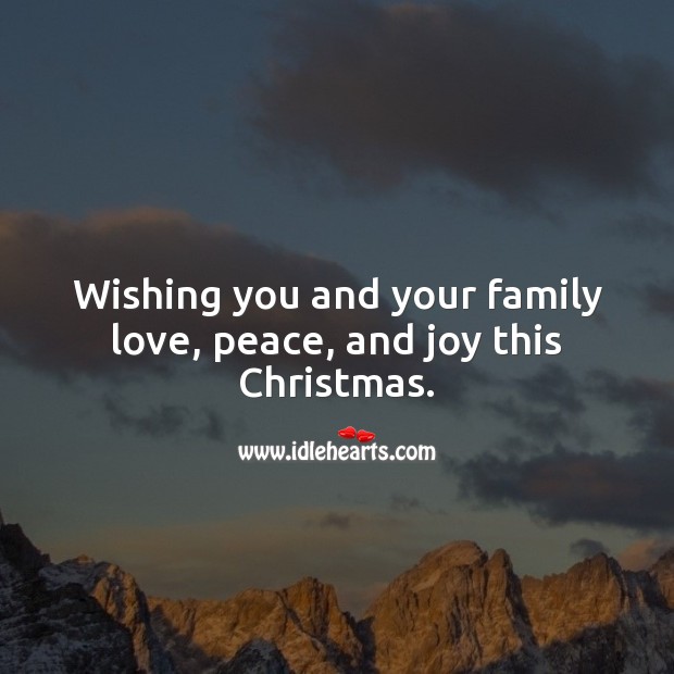 Wishing you and your family love, peace, and joy this Christmas. Christmas Quotes Image