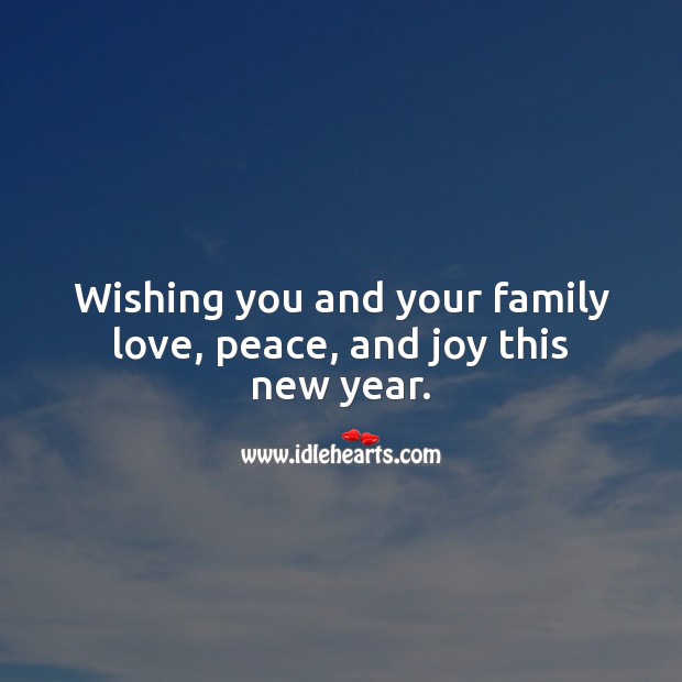 Wishing you and your family love, peace, and joy this new year. Happy New Year Messages Image