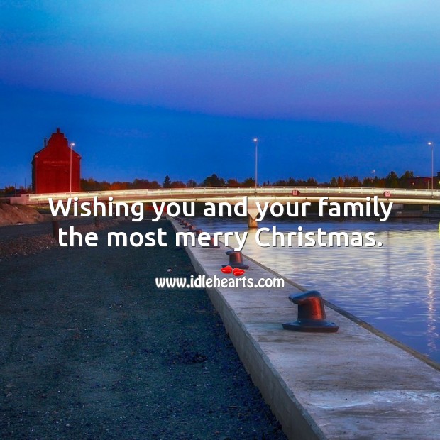 Wishing you and your family the most merry Christmas. Christmas Quotes Image