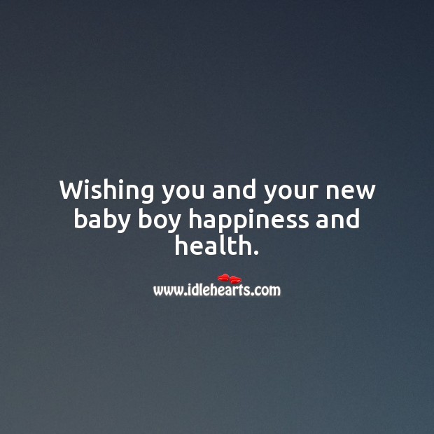 Wishing you and your new baby boy happiness and health. Baby Shower Messages Image