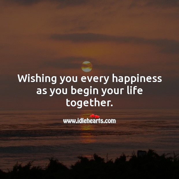 Wishing you every happiness as you begin your life together. Wedding Messages Image