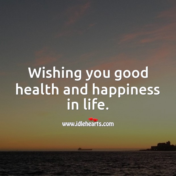 Wishing you good health and happiness in life. Health Quotes Image