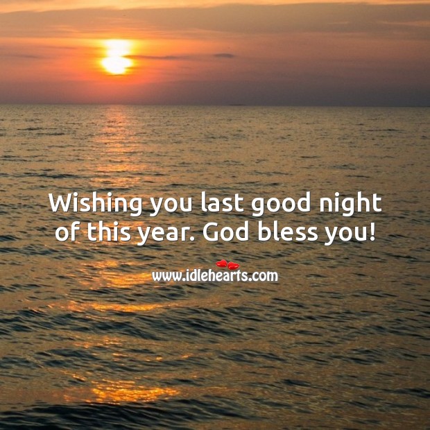 Wishing you last good night of this year. God bless you! Image