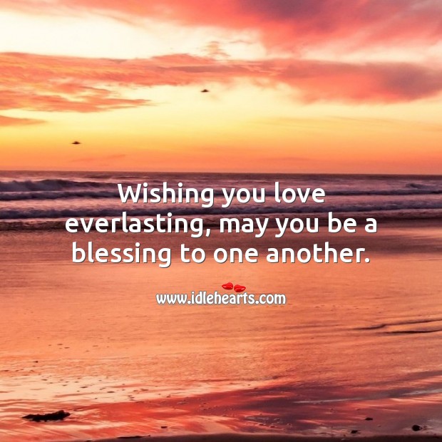Wishing you love everlasting, may you be a blessing to one another. Engagement Wishes Image