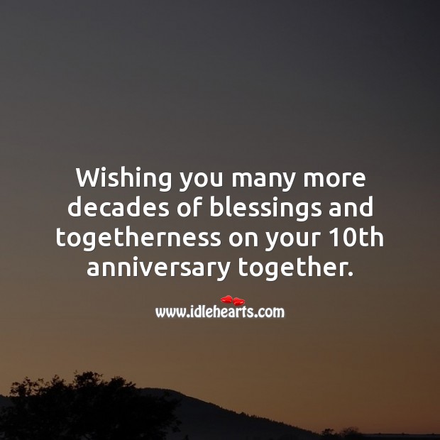 Wishing you many more decades of togetherness on your 10th anniversary. Blessings Quotes Image