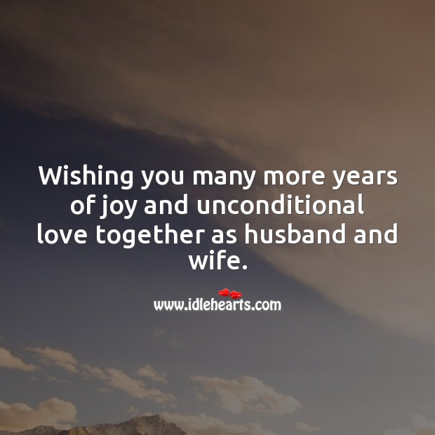 Wishing you many more years of joy and unconditional love. Unconditional Love Quotes Image