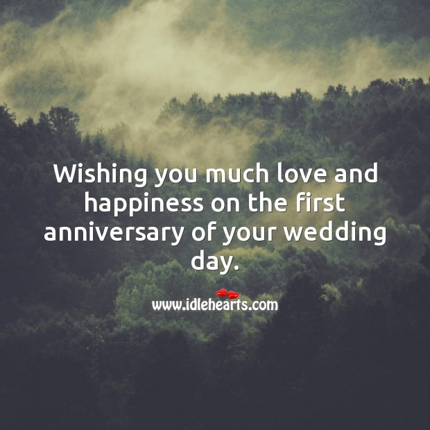Wishing you much love and happiness on the first anniversary of your wedding day. Happy First Anniversary Messages Image