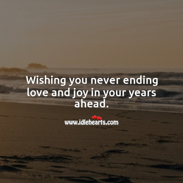 Wishing you never ending love and joy in your years ahead. Marriage Quotes Image