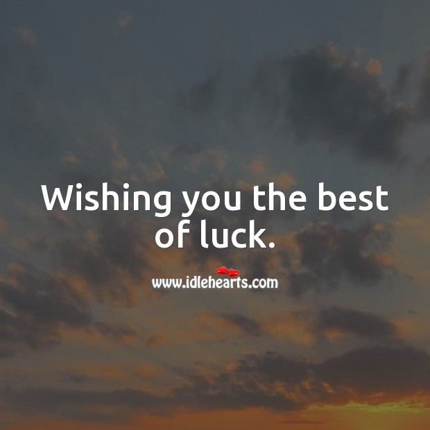 Wishing you the best of luck. Image