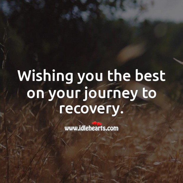 Wishing you the best on your journey to recovery. Journey Quotes Image