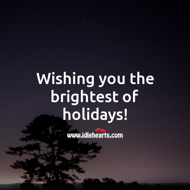 Wishing you the brightest of holidays! Image
