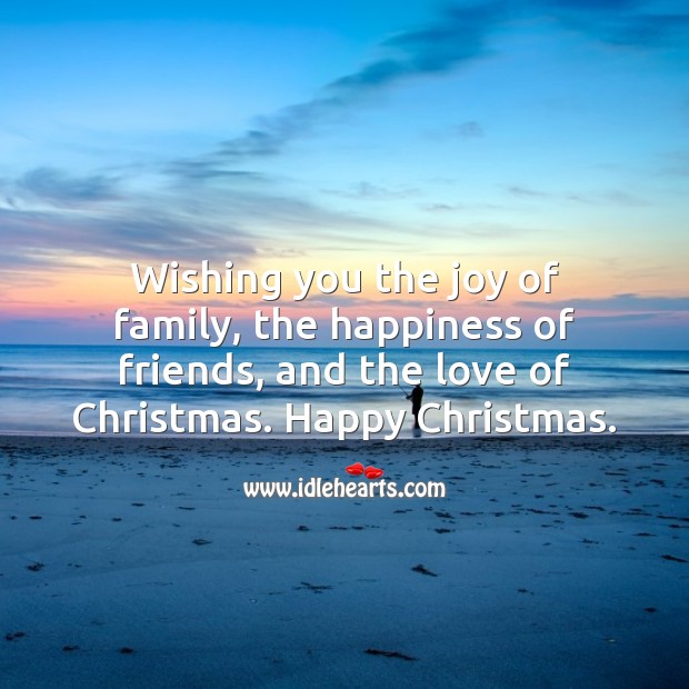 Wishing you the joy of family and the love of Christmas. Christmas Quotes Image