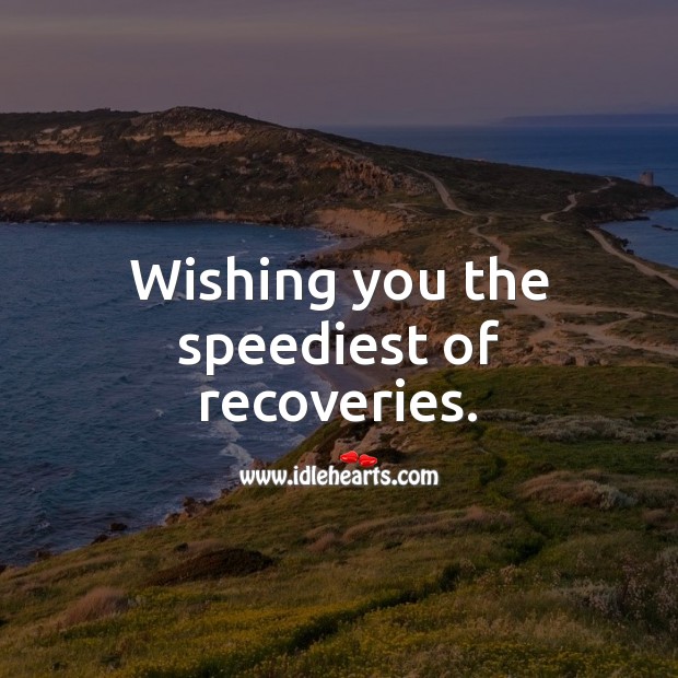 Wishing you the speediest of recoveries. Get Well Soon Messages Image