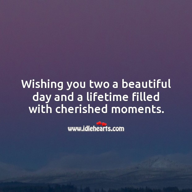 Wishing you two a beautiful day and a lifetime filled with cherished moments. Marriage Quotes Image