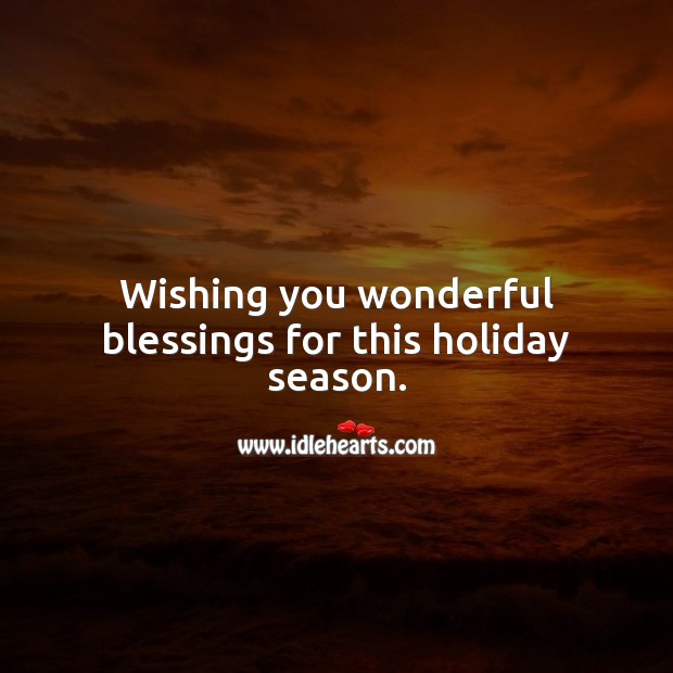 Wishing you wonderful blessings for this holiday season. Blessings Quotes Image