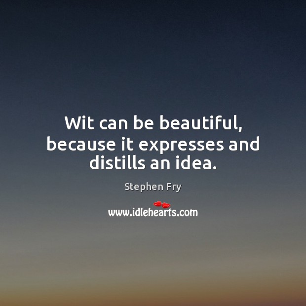 Wit can be beautiful, because it expresses and distills an idea. Image