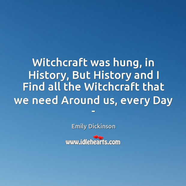 Witchcraft was hung, in History, But History and I Find all the Image