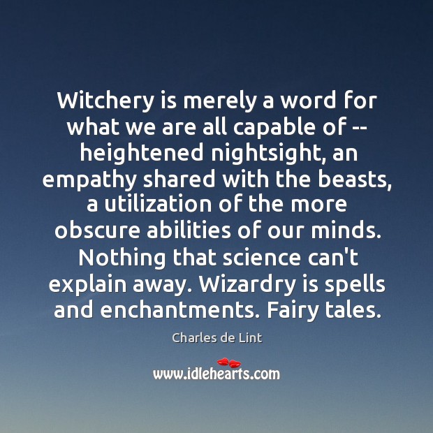 Witchery is merely a word for what we are all capable of Image