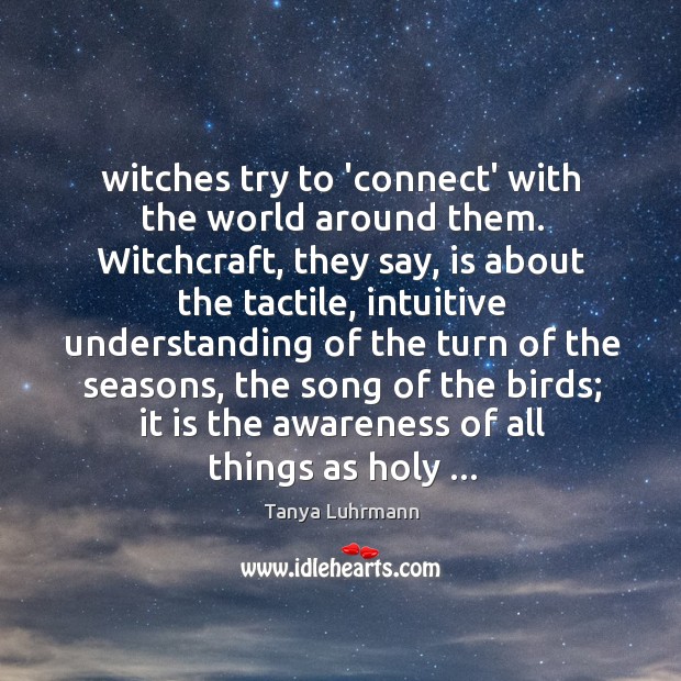 Witches try to ‘connect’ with the world around them. Witchcraft, they say, Image