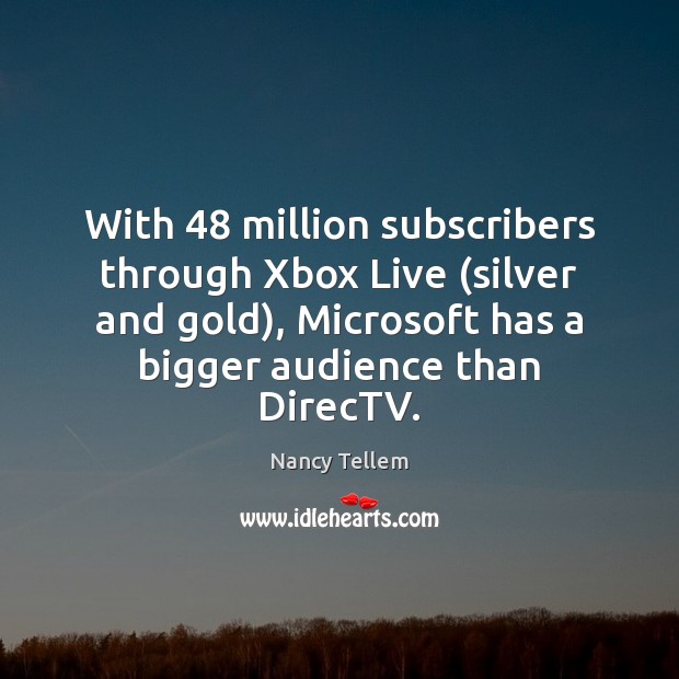 With 48 million subscribers through Xbox Live (silver and gold), Microsoft has a Image