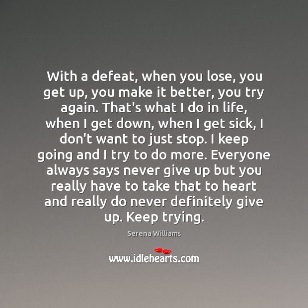 With a defeat, when you lose, you get up, you make it Try Again Quotes Image