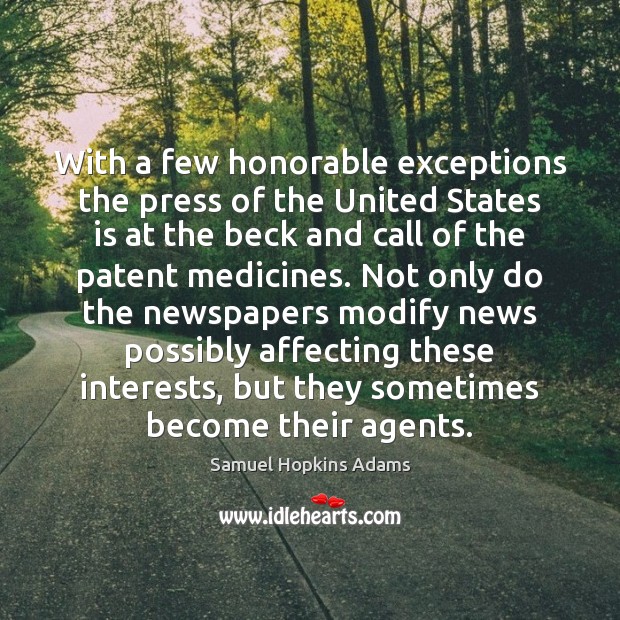 With a few honorable exceptions the press of the United States is 