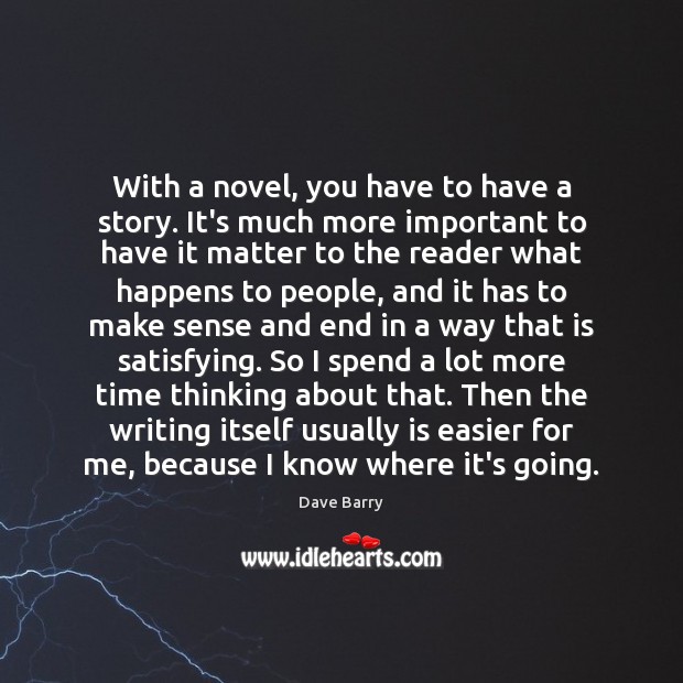 With a novel, you have to have a story. It’s much more Image
