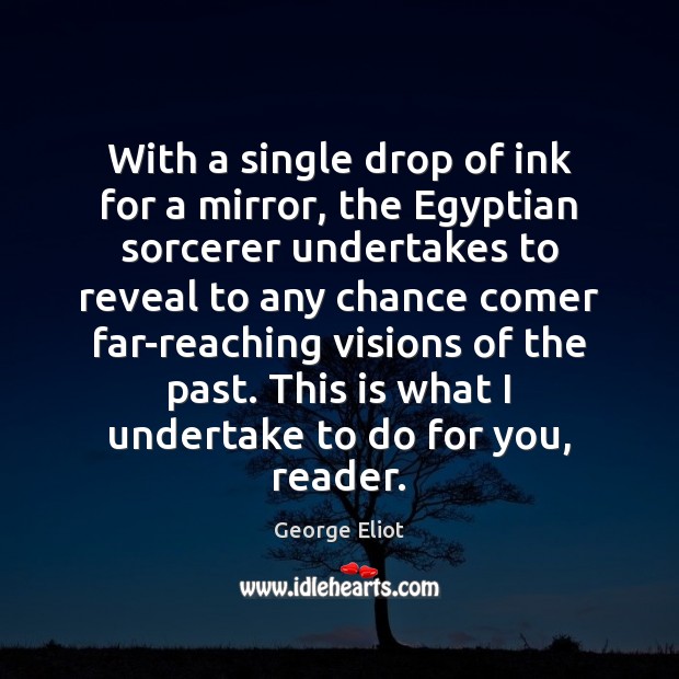 With a single drop of ink for a mirror, the Egyptian sorcerer George Eliot Picture Quote