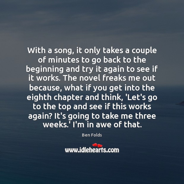 With a song, it only takes a couple of minutes to go Ben Folds Picture Quote