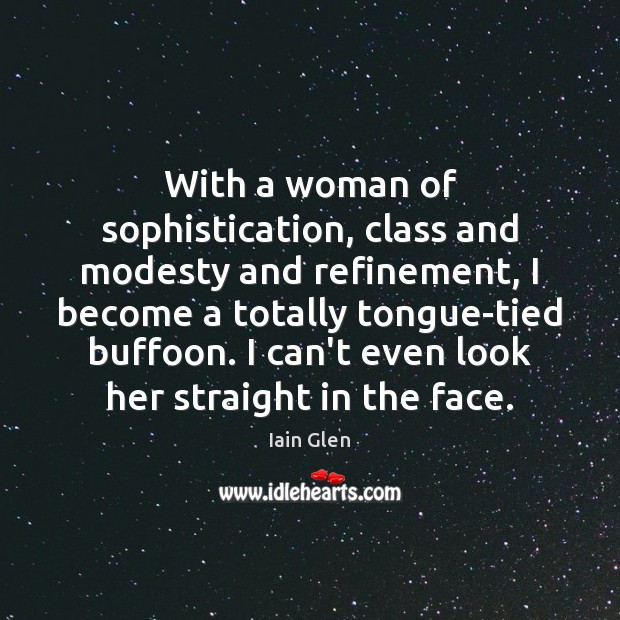 With a woman of sophistication, class and modesty and refinement, I become Image