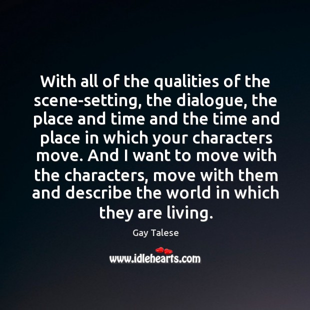 With all of the qualities of the scene-setting, the dialogue, the place and time and Gay Talese Picture Quote