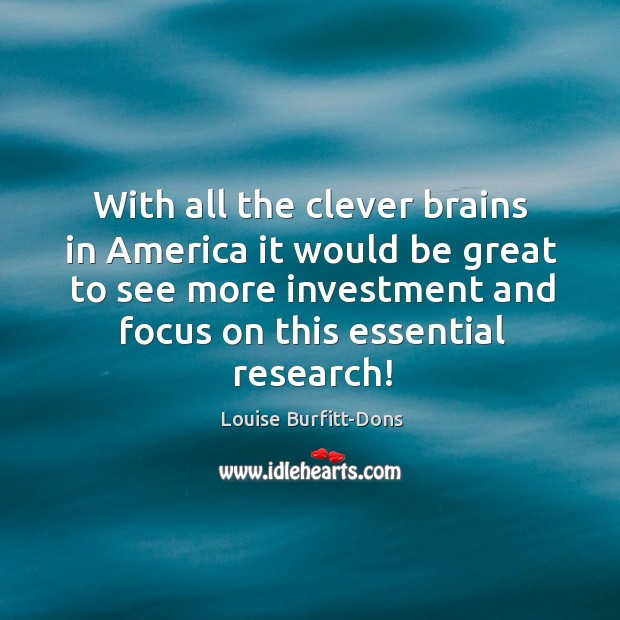With all the clever brains in America it would be great to Investment Quotes Image