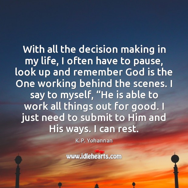 With all the decision making in my life, I often have to K.P. Yohannan Picture Quote